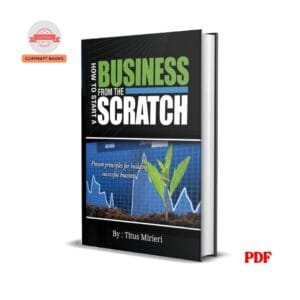 How To Start A Business From Scratch -  Titus Mirieri