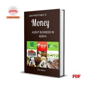 How Profitable is Money Agent Business In Kenya - Titus Mirieri