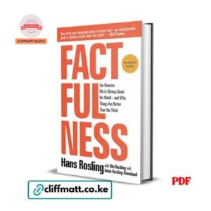 Factfulness PDF ebook by Hans Rosling – Ten Reasons We're Wrong About the World New York Times bestseller available on Cliffmatt Books Kenya