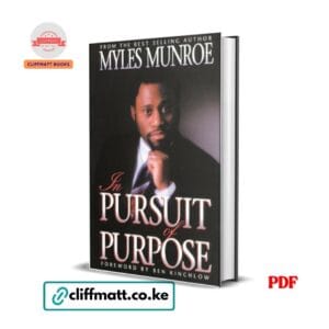 In Pursuit of Purpose by Myles Munroe PDF eBook – Buy for Ksh 100 on Cliffmatt Books Kenya