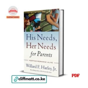 His Needs Her Needs for Parents by Willard F Harley Jr PDF eBook – Buy for Ksh 100 on Cliffmatt Books Kenya