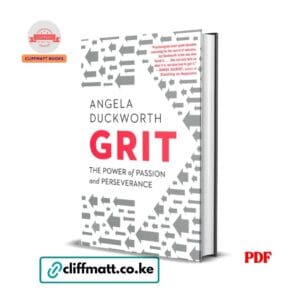 Grit The Power of Passion and Perseverance by Angela Duckworth PDF eBook – Buy for Ksh 100 on Cliffmatt Books Kenya