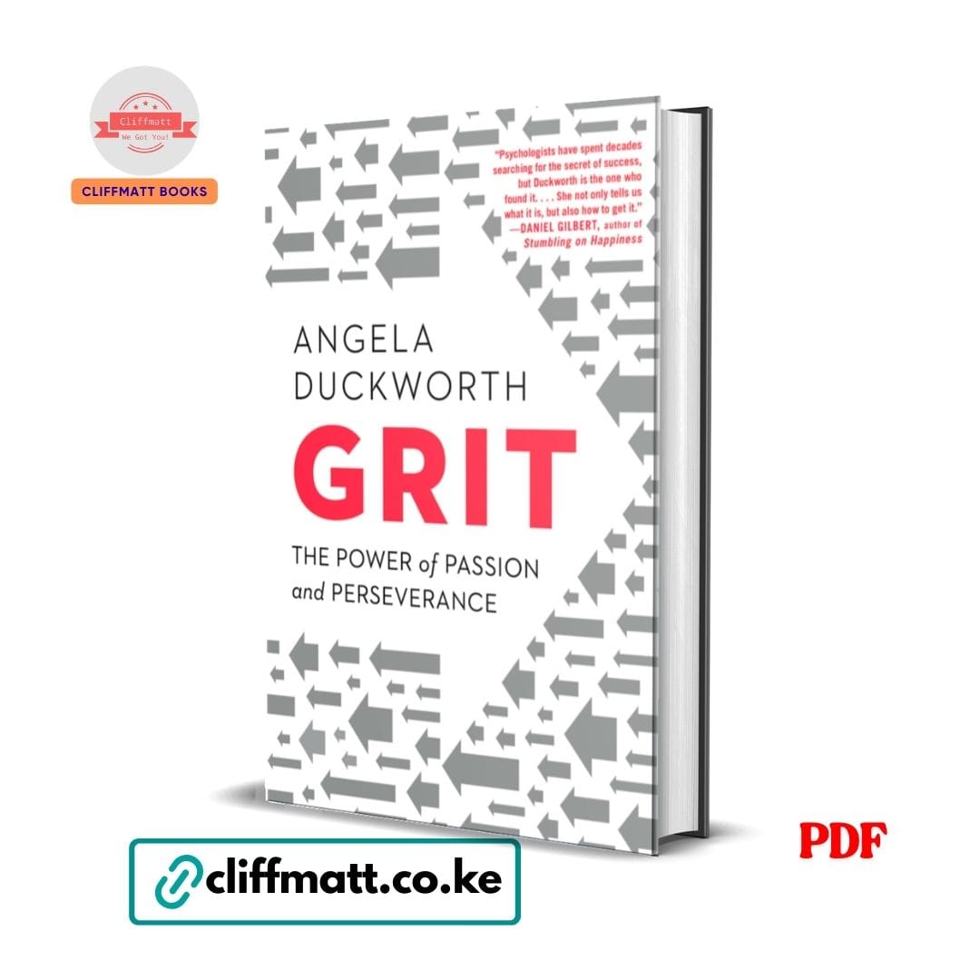 Grit: The Power of Passion and Perseverance – Angela Duckworth 1 Grit The Power of Passion and Perseverance by Angela Duckworth PDF eBook – Buy for Ksh 100 on Cliffmatt Books Kenya