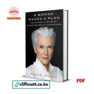 A Woman Makes a Plan by Maye Musk PDF eBook – Buy for Ksh 100 on Cliffmatt Books Kenya