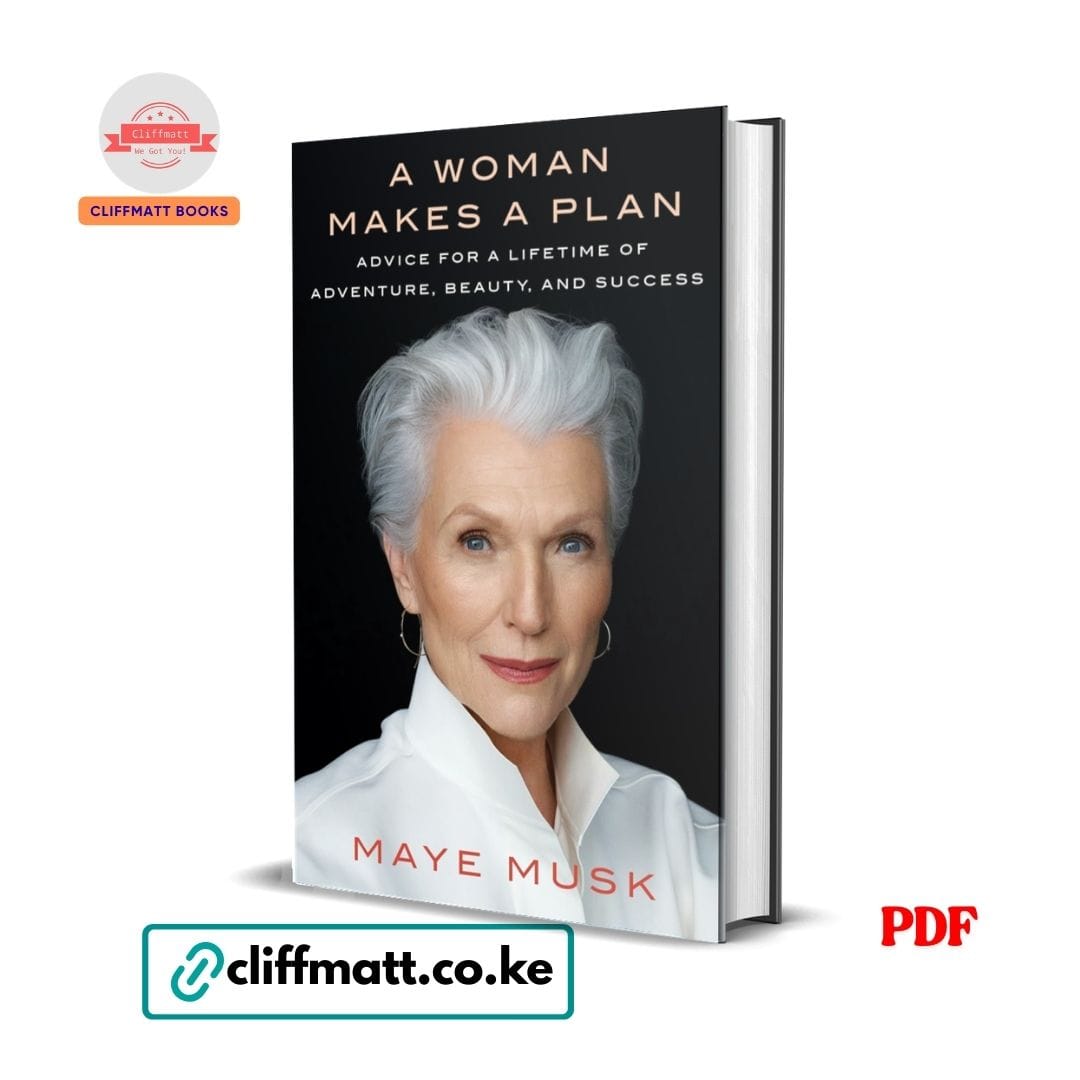 A Woman Makes a Plan – Maye Musk 1 A Woman Makes a Plan by Maye Musk PDF eBook – Buy for Ksh 100 on Cliffmatt Books Kenya