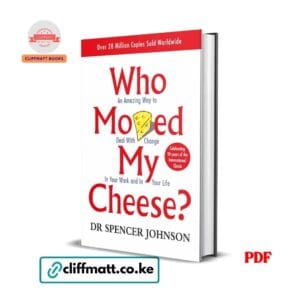 Who Moved My Cheese by Dr Spencer Johnson PDF eBook – Buy for Ksh 100 on Cliffmatt Books Kenya