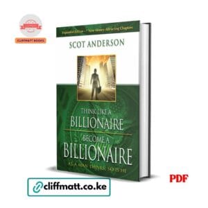 Think Like a Billionaire Become a Billionaire by Scot Anderson PDF eBook – Buy for Ksh 100 on Cliffmatt Books Kenya