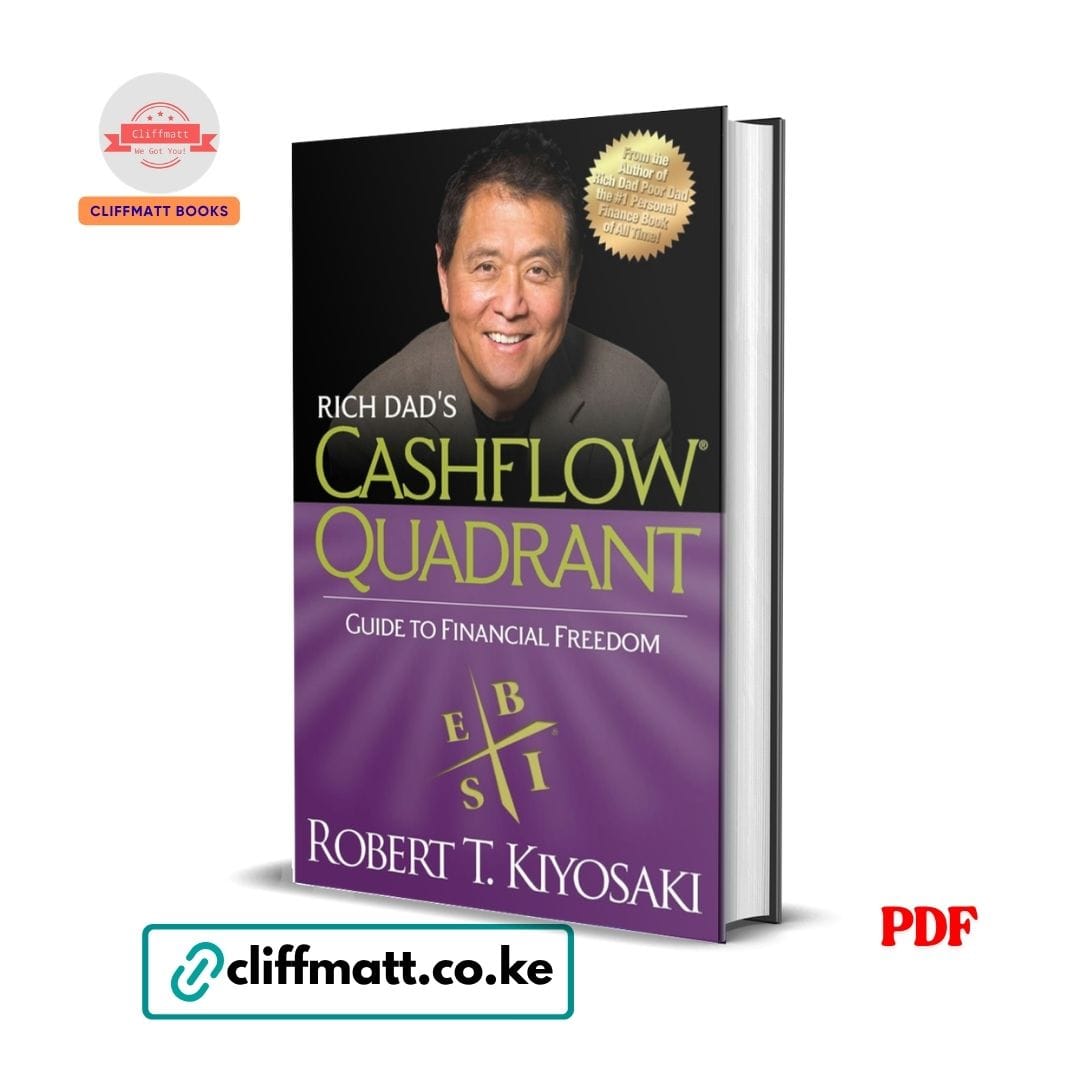 Rich Dads Cashflow Quadrant by Robert Kiyosaki PDF eBook – Buy for Ksh 100 on Cliffmatt Books Kenya