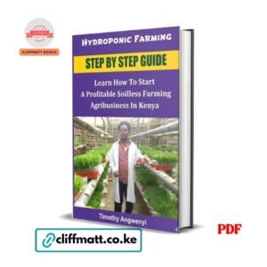 Hydroponic Farming Step by Step Guide by Timothy Angwenyi PDF eBook – Buy for Ksh 100 on Cliffmatt Books Kenya