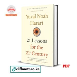 21 Lessons for the 21st Century PDF ebook by Yuval Noah Harari – number 1 New York Times bestseller author of Sapiens available on Cliffmatt Books Kenya