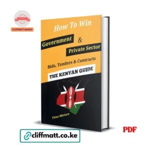 How to Win Government and Private Sector Bids Tenders and Contracts The Kenyan Guide PDF ebook by Titus Miriere – available on Cliffmatt Books Kenya
