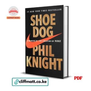 Shoe Dog PDF ebook by Phil Knight – memoir by the creator of Nike number 1 New York Times bestseller available on Cliffmatt Books Kenya