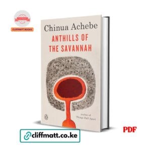 Anthills of the Savannah by Chinua Achebe PDF eBook – Booker Prize Shortlisted African Classic – Buy for Ksh 100 on Cliffmatt Books Kenya
