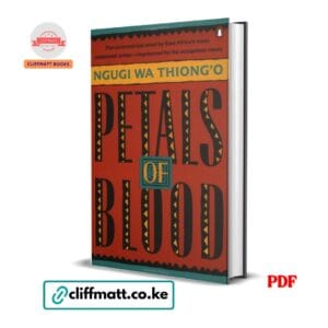 Petals of Blood by Ngũgĩ wa Thiong'o PDF eBook – Most Important Kenyan Novel – Buy for Ksh 100 on Cliffmatt Books Kenya
