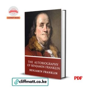 The Autobiography of Benjamin Franklin PDF eBook – Original Self-Improvement Classic – Buy for Ksh 100 on Cliffmatt Books Kenya