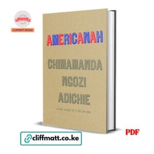 Americanah by Chimamanda Ngozi Adichie PDF eBook – National Book Critics Circle Award African Fiction – Buy for Ksh 100 on Cliffmatt Books Kenya