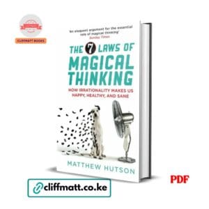 The 7 Laws of Magical Thinking: How Irrationality Makes Us Happy, Healthy, And Sane