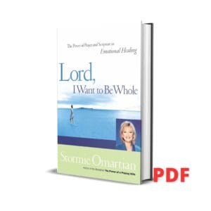 Lord, I Want To Be Whole: The Power Of Prayer And Scripture In Emotional Healing  –  Stormie Omartian