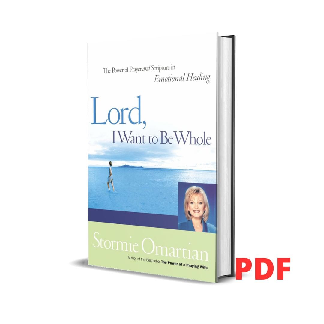 Lord, I Want To Be Whole: The Power Of Prayer And Scripture In Emotional Healing – Stormie Omartian