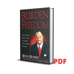 The Burden Of Freedom – Myles Munroe