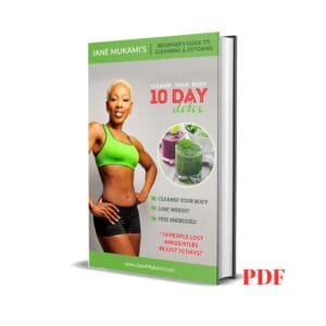 10 Day Detox: Beginner's Guide to Cleansing and Detoxing - Jane Mukami