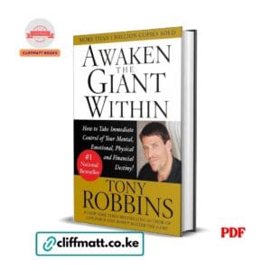 Awaken the Giant Within by Tony Robbins PDF eBook – 1 Million Copies Mental Emotional Physical Financial Destiny – Buy for Ksh 100 on Cliffmatt Books Kenya