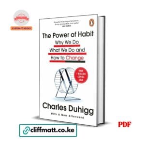 The Power of Habit by Charles Duhigg PDF eBook – Why We Do What We Do and How to Change Penguin – Buy for Ksh 100 on Cliffmatt Books Kenya