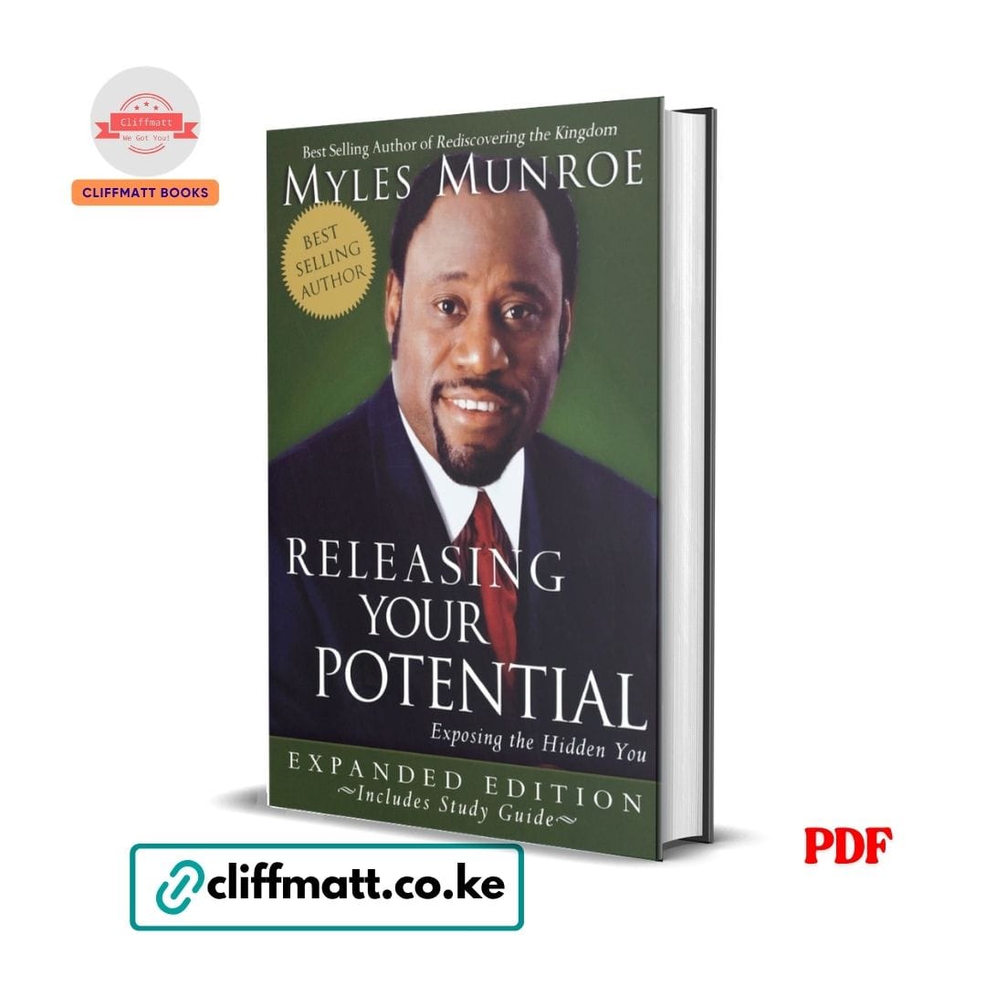 Releasing Your Potential: Exposing the Hidden You - Myles Munroe 1 Releasing Your Potential by Myles Munroe PDF eBook – Exposing the Hidden You Expanded Edition Study Guide – Buy for Ksh 100 on Cliffmatt Books Kenya