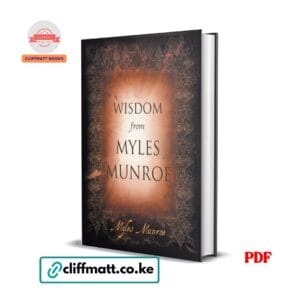 Wisdom from Myles Munroe PDF eBook – Treasury of Purpose Potential Leadership Wisdom – Buy for Ksh 100 on Cliffmatt Books Kenya