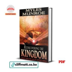 Rediscovering the Kingdom by Myles Munroe PDF eBook – Ancient Hope 21st Century World Kingdom of God – Buy for Ksh 100 on Cliffmatt Books Kenya