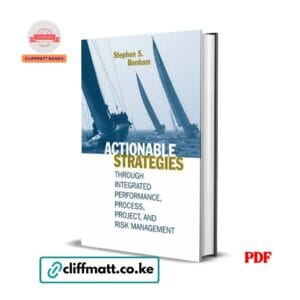 Actionable Strategies by Stephen Bonham PDF eBook – Integrated Performance Process Project Risk Management – Buy for Ksh 100 on Cliffmatt Books Kenya