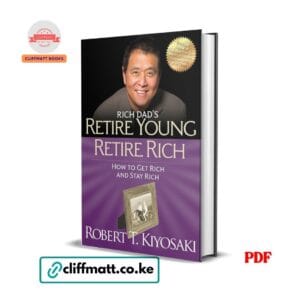 Retire Young Retire Rich: How to Get Rich Quickly and Stay Rich Forever! - ROBERT KIYOSAKI