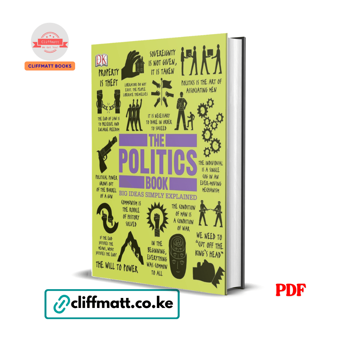 The Politics Book: Big Ideas Simply Explained — DK Publishing 1 The Politics Book Big Ideas Simply Explained DK Publishing PDF eBook – Buy for Ksh 100 on Cliffmatt Books Kenya