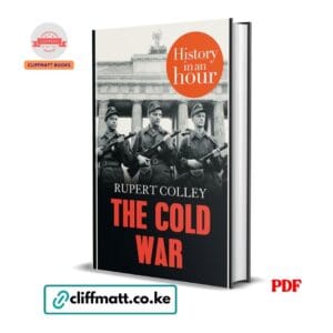 The Cold War History in an Hour PDF ebook by Rupert Colley – concise Cold War history guide available on Cliffmatt Books Kenya