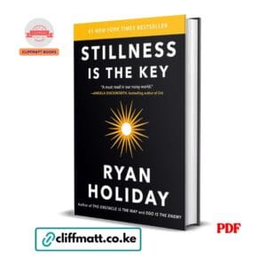Stillness Is the Key PDF ebook by Ryan Holiday – number 1 New York Times bestseller mindfulness and Stoicism book available on Cliffmatt Books Kenya