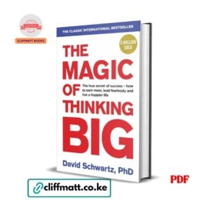 The Magic of Thinking Big: The motivational bestseller on the power of positive thinking – David J Schwartz