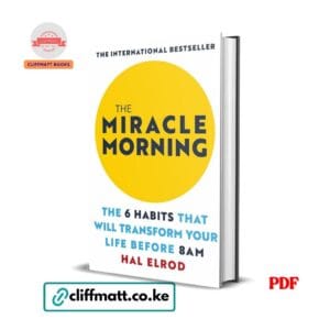 The Miracle Morning: The 6 Habits That Will Transform Your Life Before 8AM – Hal Elrod