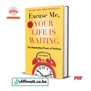 Excuse Me Your Life Is Waiting The Astonishing Power of Feelings by Lynn Grabhorn PDF - Expanded Study Edition New York Times Bestseller available at Cliffmatt Books cliffmatt.co.ke