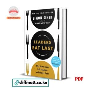 Leaders Eat Last by Simon Sinek PDF eBook – Buy for Ksh 100 on Cliffmatt Books Kenya