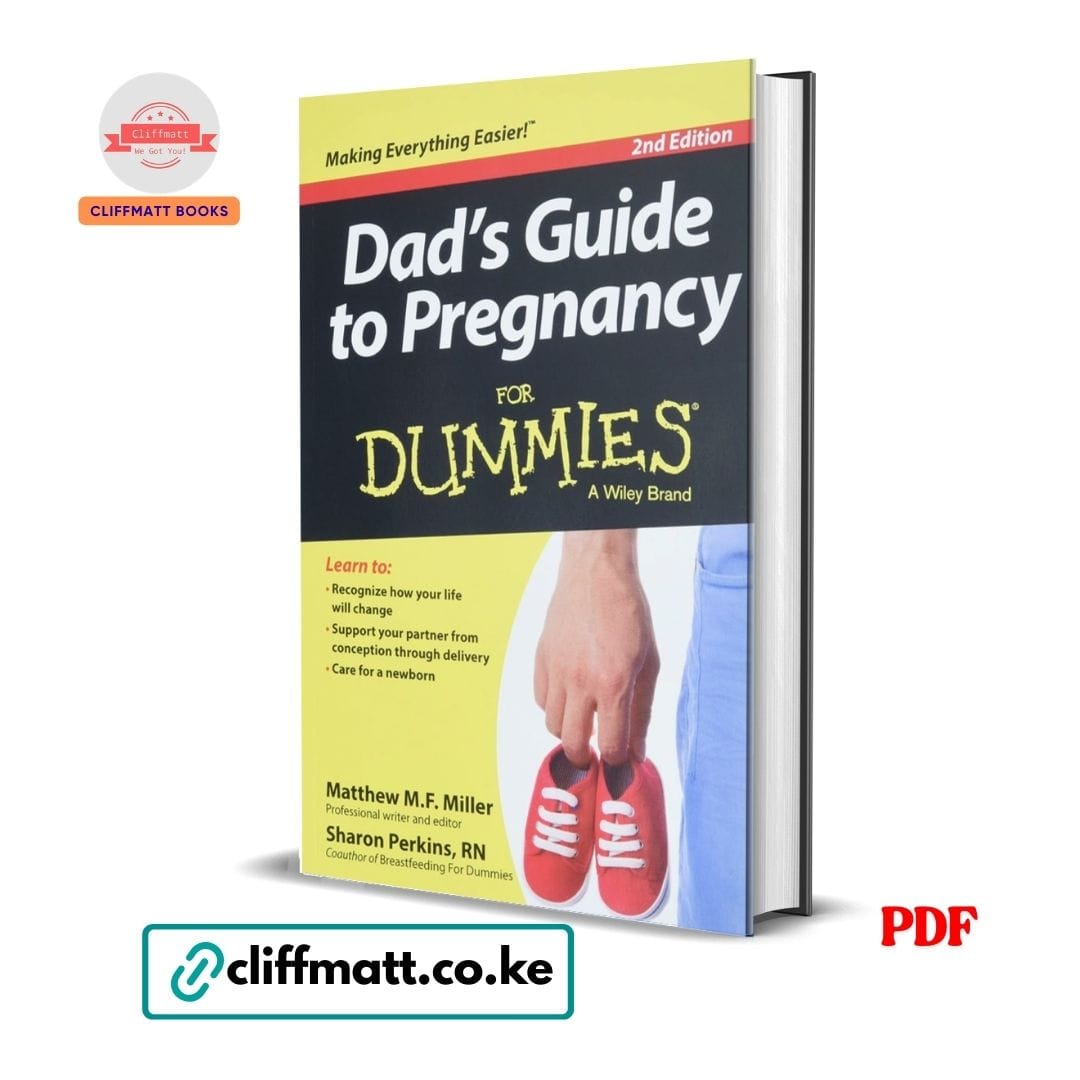 Dad's Guide To Pregnancy For Dummies - Matthew Miller, Sharon Perkins 1 Dad's Guide to Pregnancy For Dummies 2nd Edition by Matthew M.F. Miller and Sharon Perkins RN PDF - A Wiley Brand available at Cliffmatt Books cliffmatt.co.ke