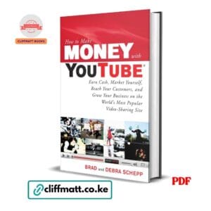 How to Make Money with YouTube by Brad and Debra Schepp PDF - Earn Cash Market Yourself and Grow Your Business available at Cliffmatt Books cliffmatt.co.ke