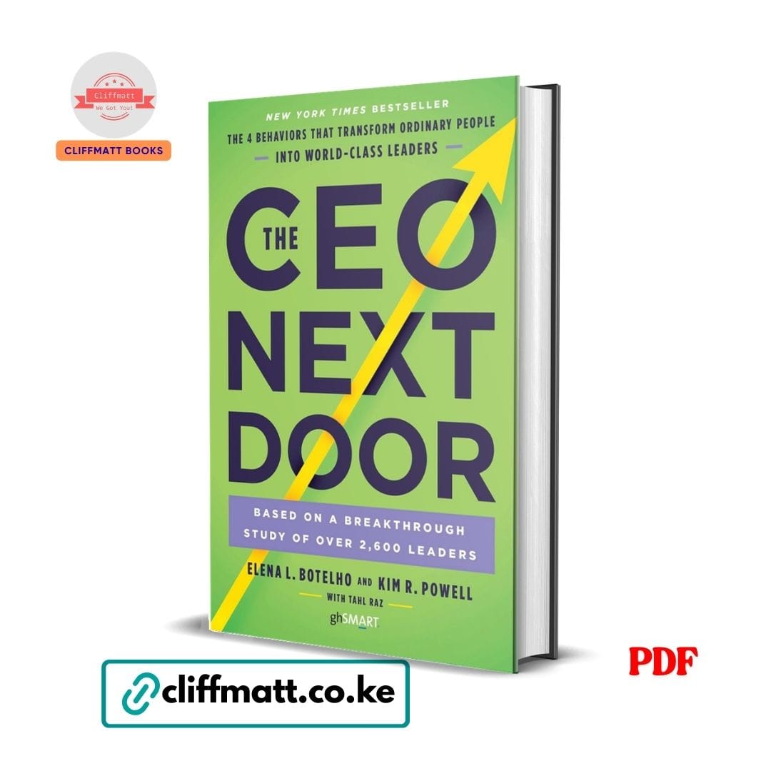 The CEO Next Door: The 4 Behaviours that Transform Ordinary People into World Class Leaders – Elena Botelho , Kim Powell , Tahl Raz 1 The CEO Next Door by Elena Botelho and Kim Powell PDF eBook – Buy for Ksh 100 on Cliffmatt Books Kenya