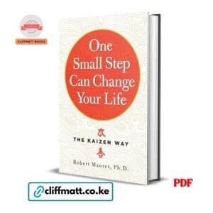 One Small Step Can Change Your Life The Kaizen Way by Robert Maurer Ph.D. PDF - Available at Cliffmatt Books cliffmatt.co.ke