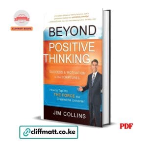 Beyond Positive Thinking Success and Motivation in the Scriptures by Jim Collins PDF - How to Tap Into the Force that Created the Universe available at Cliffmatt Books cliffmatt.co.ke