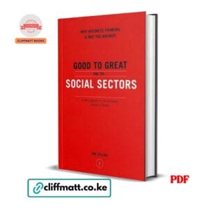 Good to Great and the Social Sectors Why Business Thinking Is Not the Answer by Jim Collins PDF - A Monograph to Accompany Good to Great available at Cliffmatt Books cliffmatt.co.ke