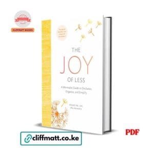The Joy of Less A Minimalist Guide to Declutter Organize and Simplify by Francine Jay Miss Minimalist PDF - Revised national bestseller available at Cliffmatt Books cliffmatt.co.ke