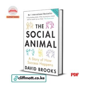 The Social Animal A Story of How Success Happens by David Brooks book cover - Available as PDF ebook at Cliffmatt Books (cliffmatt.co.ke)