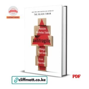 Antifragile Things That Gain from Disorder by Nassim Nicholas Taleb PDF – Available at Cliffmatt Books Kenya