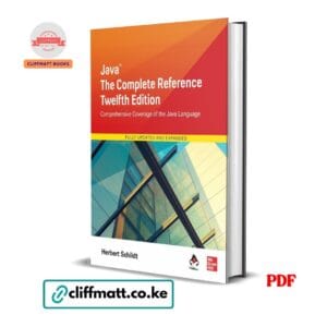 Java The Complete Reference Twelfth Edition by Herbert Schildt PDF – McGraw Hill Programming Book Available at Cliffmatt Books Kenya