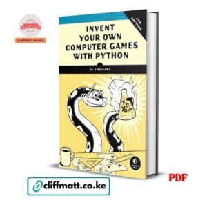 Invent Your Own Computer Games with Python 4th Edition by Al Sweigart PDF – No Starch Press Python Programming Book Available at Cliffmatt Books Kenya